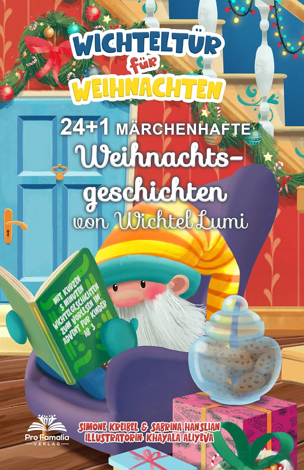 Wichteltür für Weihnachten: 24 + 1 märchenhafte Weihnachtsgeschichten vom Wichtel Lumi - Mit kurzen 5 Minuten-Wichtelgeschichten zum Vorlesen im Advent für...